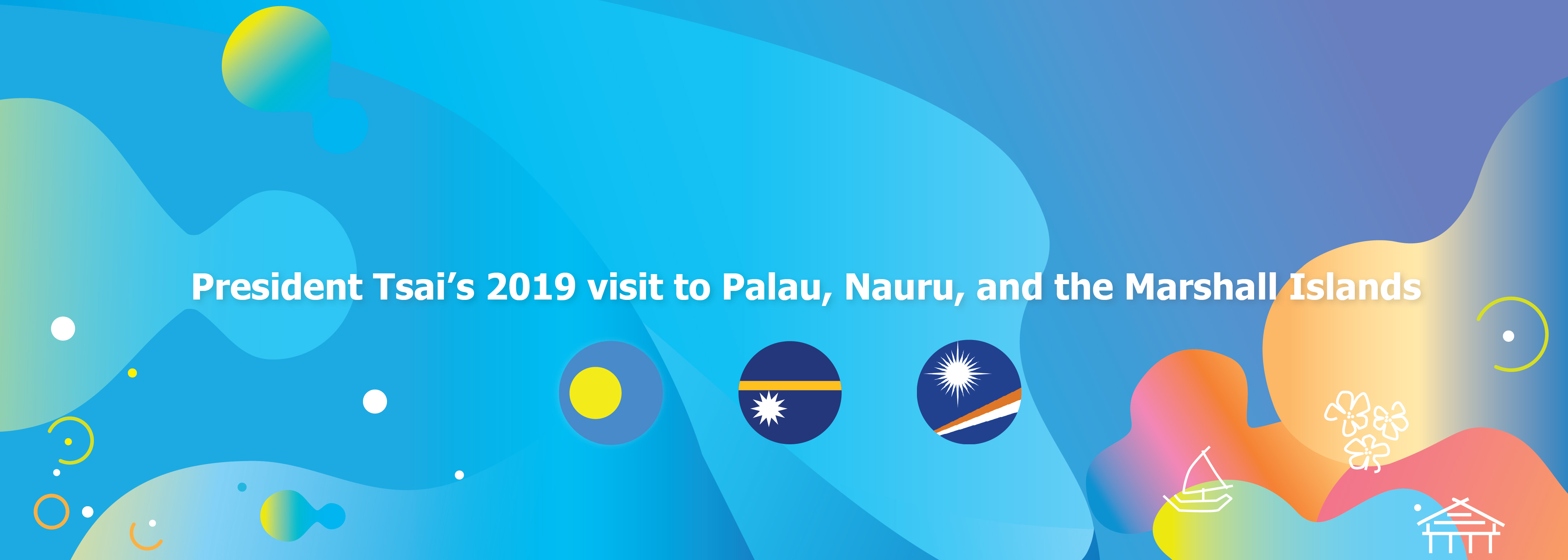 President Tsai's 2019 visit to Palau, Nauru, and the Marshall Islands